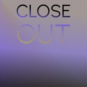 Close Out
