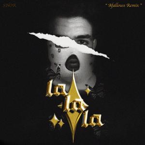 Lalala (feat. Snor) [Afallouss Remix] [Explicit]