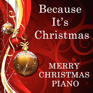 Because It's Christmas - Merry Christmas Piano