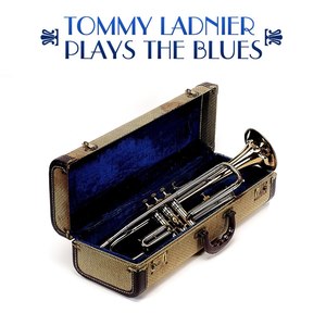 Tommy Ladnier Plays The Blues