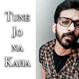 Tune jo na kaha