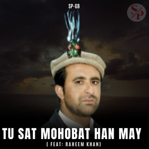 Tu Sat Mohobat Han May