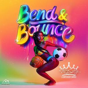Bend & Bounce (Explicit)