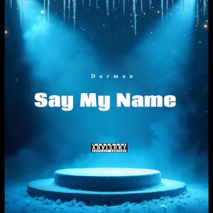 Say my name (Explicit)