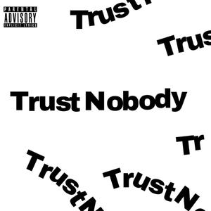 Trust Nobody (Explicit)