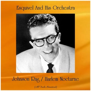 Johnson Rag / Harlem Nocturne (All Tracks Remastered)