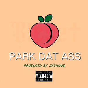 Park Dat Ass (Explicit)