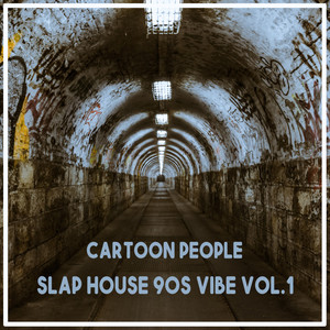 Cartoon People - Slap House 90S Vibe, Vol. 1