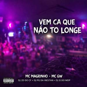 Vem cá que não tô longe (Explicit)