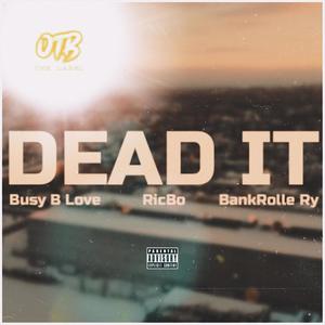 Dead it (feat. RicBo & BankRolle Ry) [Explicit]