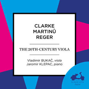 Clarke, Martinu & Reger: The 20th-Century Viola