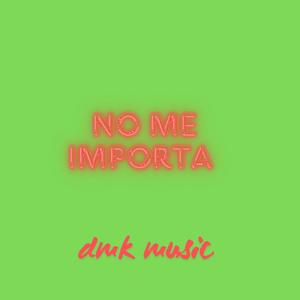 no me importa