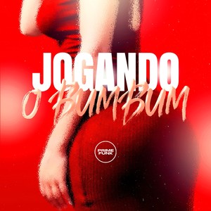 Jogando o Bumbum (Explicit)