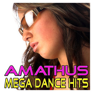 Amathus Mega Dance Hits - Best of Dance, House, Electro, Trance & Techno Music