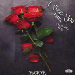 I See You (feat. Ray Ray) (Remix|Explicit)