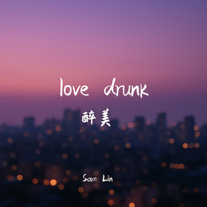 Love Drunk  醉美
