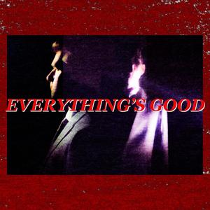 Everything's Good (Explicit)