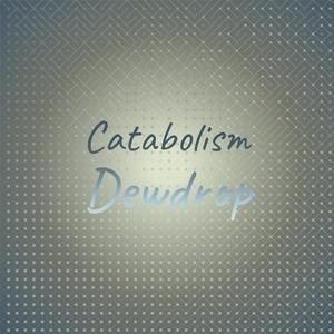 Catabolism Dewdrop