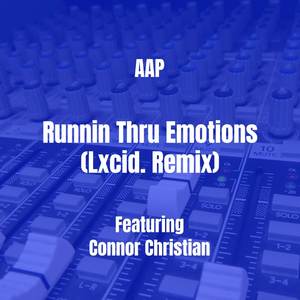 Runnin Thru Emotions (Lxcid. Remix) [Explicit]