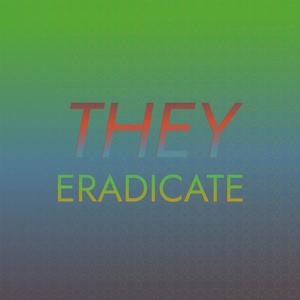 They Eradicate