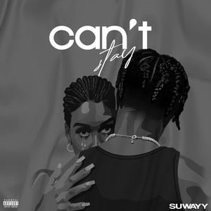 Can’t Stay (Explicit)