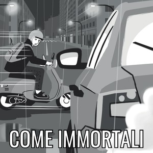 Come immortali