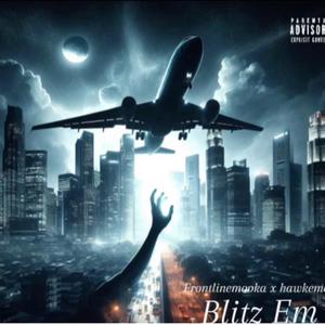 Blitz em (feat. Frontlinemooka) [Explicit]