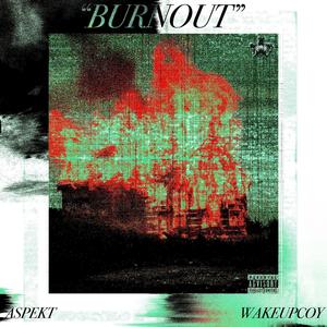 BURNOUT (Explicit)