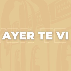 Ayer Te Vi
