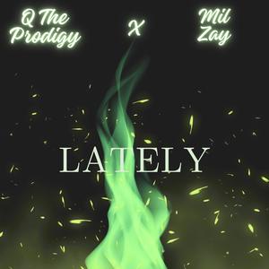 Lately (feat. Mil zay) [Explicit]