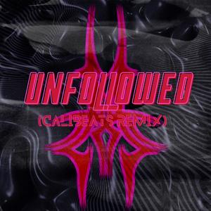 Unfollowed (Calibeats Remix)