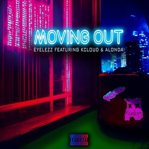 Moving Out (feat. Kcloud & Alonda) (Explicit)