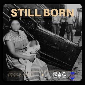 STILL BORN