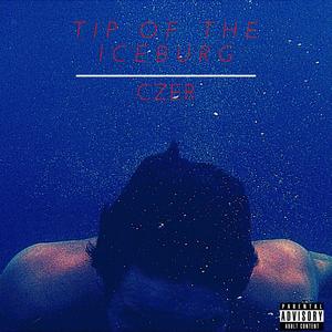 Tip of the Iceburg (Explicit)