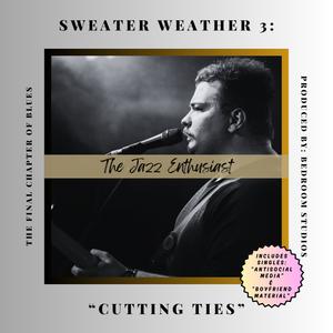 Sweater Weather 3: "Cutting Ties"