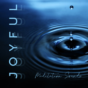 Joyful Meditation Sounds: Spiritual Ambient Music Set for Meditation, Yoga and Contemplation