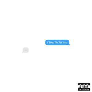 I Tried To Tell You (Explicit)