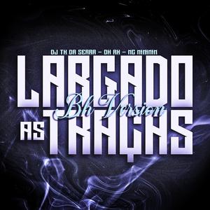 (versão bh) LARGADO AS TRAÇAS [Explicit]