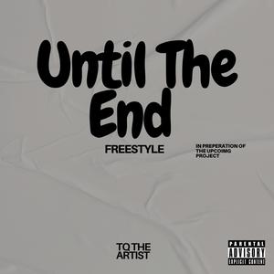 Until The End Freestyle (Explicit)