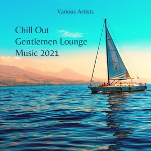 Chill Out - Gentlemen Lounge Music 2021