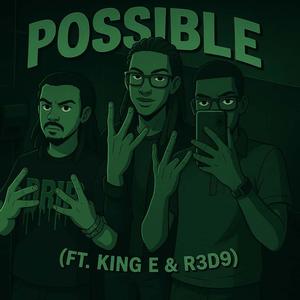 Possible (feat. King E & R3D9) (Explicit)
