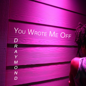 You Wrote Me Off (Explicit)