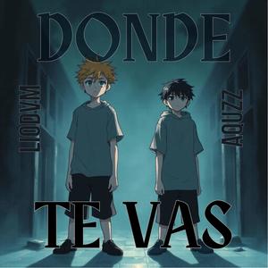 DONDE TE VAS