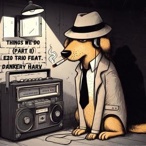Things We Do (Part II) (feat. Dankery Harv) (Explicit)