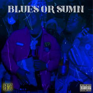 Blues Or Sumn (Explicit)