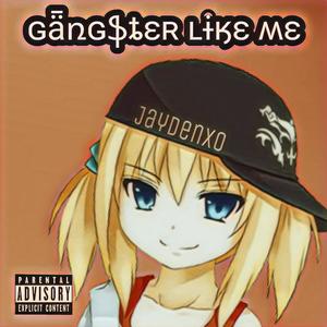Gangster Like Me (Explicit)