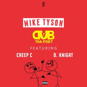 Mike Tyson (feat. Creep C & D. Knight) (Explicit)