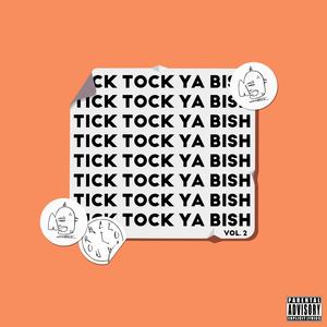 TICK TOCK YA BISH VOL 2 (Explicit)