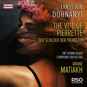 DOHNÁNYI, E.: Schleier der Pierrette (Der) [The Veil of Pierrette] [Pantomime] [Vienna Radio Symphony, Matiakh]