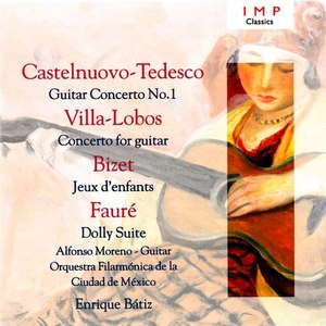 Castelnuovo-Tedesco: Guitar Concertos No.1 - Villa-Lobos: Concerto For Guitar - Bizet: Jeux D'enfants - Faure: Dolly Suite